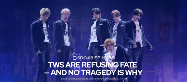 EP Hype] TWS Are Refusing Fate — and NO TRAGEDY Is Why – SOOJIB