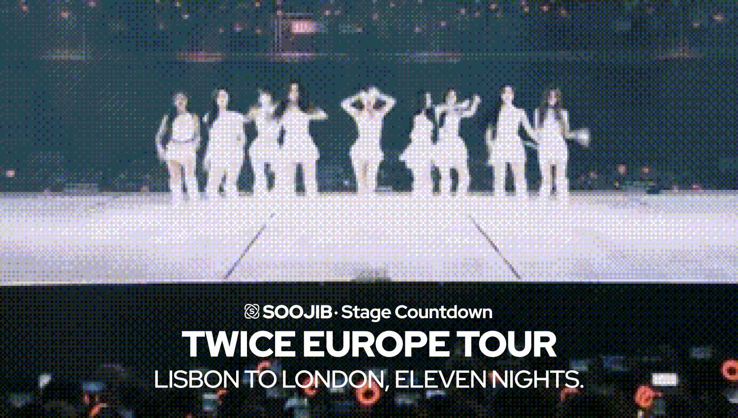 soojib kpop blog stage countdown twice europe tour this is for Lisbon to London eleven Nights