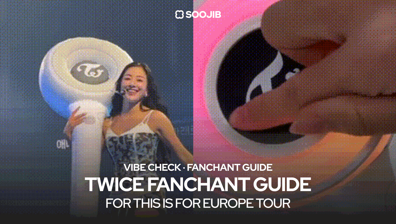 TWICE FANCHANT GUIDE For thisis for Euripe tour vibe check kpop SOOJIB 
