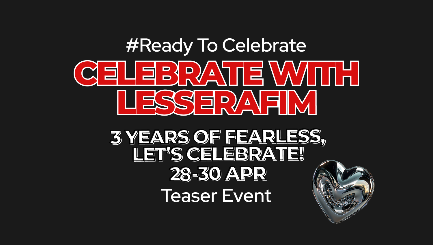 Ready to Celebrate Celebrate with lesseafim 3years of fearless, let's celebrate 28-30 apr teaser event SOOJIb kpop shop based in UK and Europe preparing, 3rd Anniversary for Lesserafim