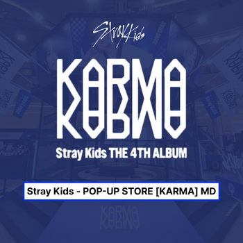 Stray Kids - POP-UP STORE [KARMA] MD