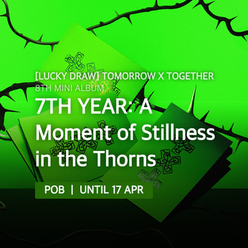 [LUCKY DRAW] TOMORROW X TOGETHER - 7TH YEAR: A Moment of Stillness in the Thorns / 8th Mini Album