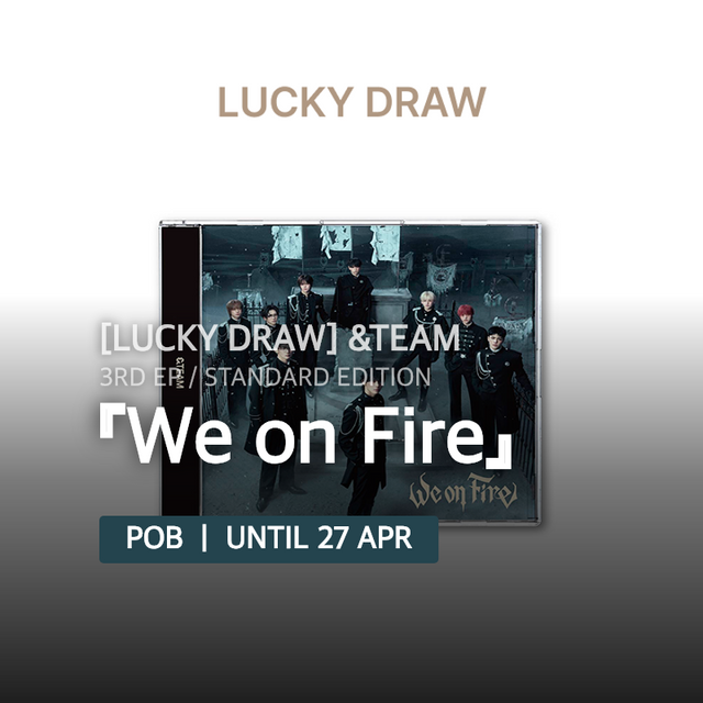 [LUCKY DRAW] &TEAM - 『We on Fire』 / 3rd EP / STANDARD EDITION