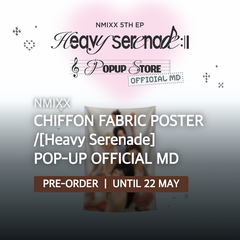 Collection image for: NMIXX - CHIFFON FABRIC POSTER /[Heavy Serenade] POP-UP OFFICIAL MD