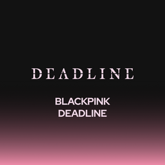 Collection image for: BLACKPINK - DEADLINE / 3RD MINI ALBUM