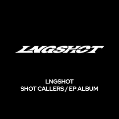 Collection image for: LNGSHOT - SHOT CALLERS / EP ALBUM