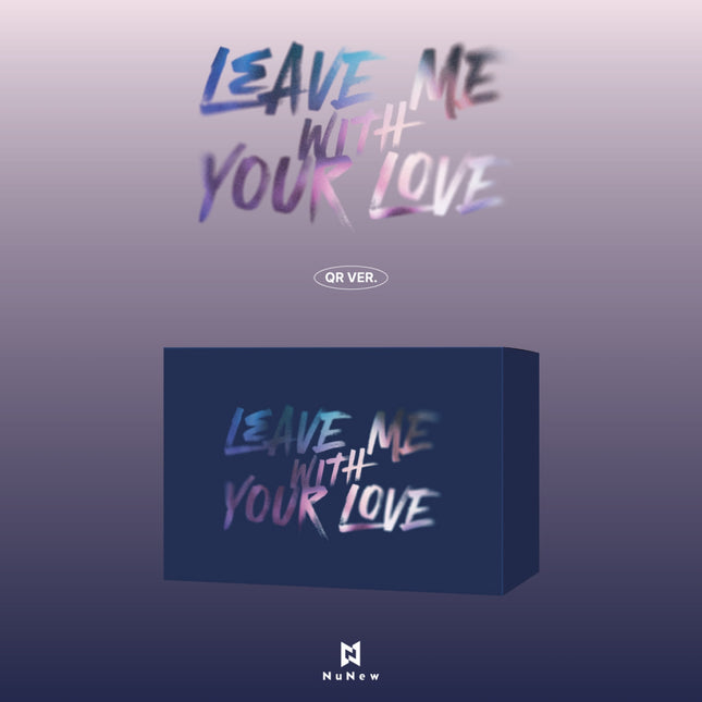NuNew - LEAVE ME WITH YOUR LOVE / Korea Debut Single Album (QR Ver.)